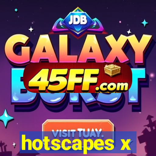hotscapes x